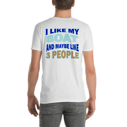 Short-Sleeve Unisex T-Shirt     I Like my BOAT and maybe like 3 PEOPLE