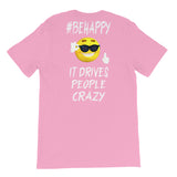 Short-Sleeve Unisex T-Shirt #BEHAPPY It Drives People Crazy