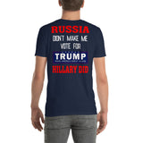 Softstyle T-Shirt  RUSSIA didn't make me vote for TRUMP Hillary did  (back side print)