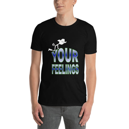 Short-Sleeve Unisex T-Shirt  F Your Feelings