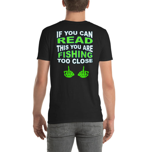 Short-Sleeve Unisex T-Shirt  If your can READ this you are FISHING to Close
